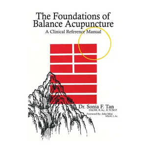 The Foundations of Balance Acupuncture: A Clinical Reference Manual - Paperback
