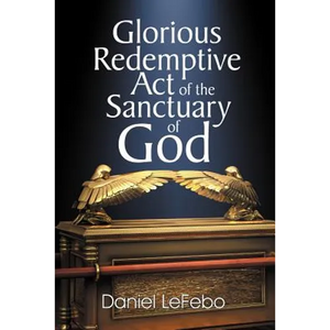 Glorious Redemptive Act of the Sanctuary of God - Paperback
