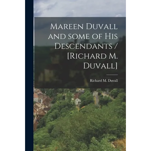 Mareen Duvall and Some of His Descendants / [Richard M. Duvall] - Paperback
