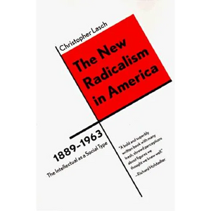 The New Radicalism in America 1889-1963: The Intellectual as a Social Type - Paperback