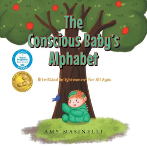 The Conscious Baby's Alphabet: Bite-Sized Enlightenment for All Ages (Mom's Choice Award Winner) - Paperback