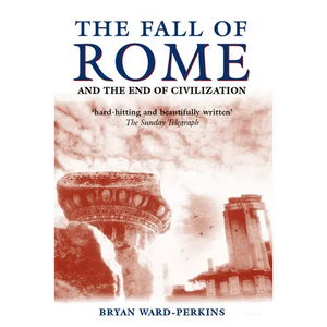 The Fall of Rome: And the End of Civilization - Paperback