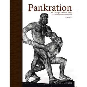 Pankration - An Olympic Combat Sport, Volume II: An Illustrated Reconstruction - Paperback