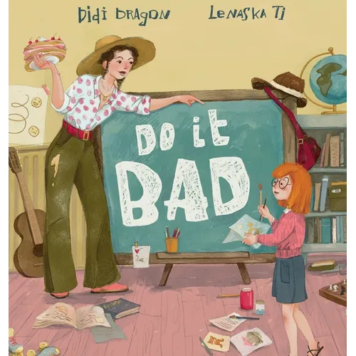 Do It Bad: A Growth Mindset Book for Kids Who Learn by Making Mistakes - Hardcover