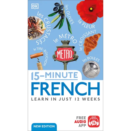 15-Minute French: Learn in Just 12 Weeks - Paperback