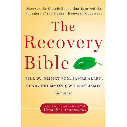 The Recovery Bible: Discover the Classic Books That Inspired the Founders of the Modern Recovery Movement--Includes the Original Landmark Work Alcohol - Paperback