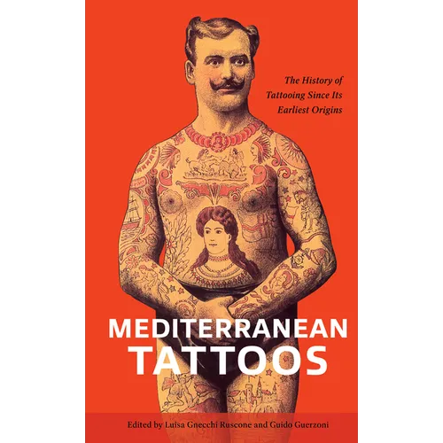 Mediterranean Tattoos: The History of Tattooing Since Its Earliest Origins - Hardcover