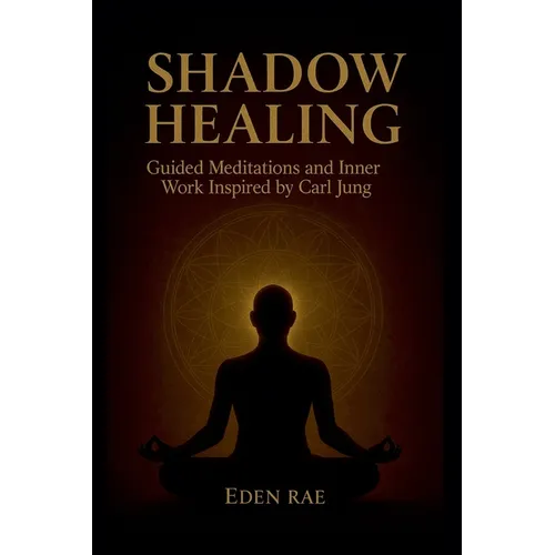 Shadow Healing: Guided Meditations and Inner Work Inspired by Carl Jung - Paperback