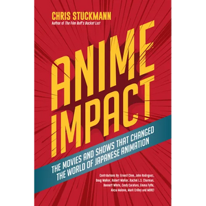 Anime Impact: The Movies and Shows That Changed the World of Japanese Animation (Anime Book, Studio Ghibli, and Readers of the Soul of Anime) - Hardcover