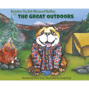 Barnabas The Bad-Mannered Bulldog and The Great Outdoors - Hardcover