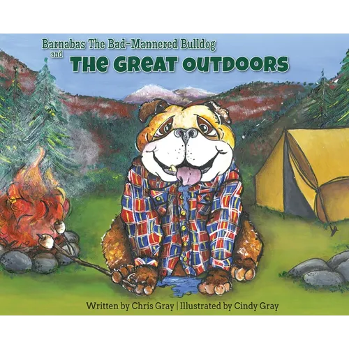 Barnabas The Bad-Mannered Bulldog and The Great Outdoors - Hardcover