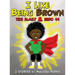 I Like Being Brown, This Family & Hero 44: 3 Stories - Hardcover