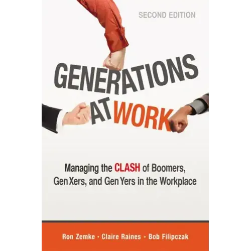 Generations at Work: Managing the Clash of Boomers, Gen Xers, and Gen Yers in the Workplace - Paperback