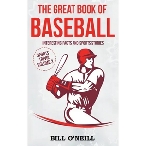 The Great Book of Baseball: Interesting Facts and Sports Stories - Paperback