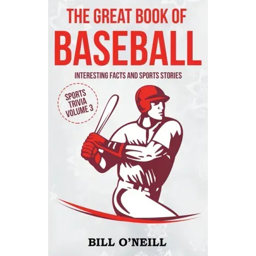 The Great Book of Baseball: Interesting Facts and Sports Stories - Paperback