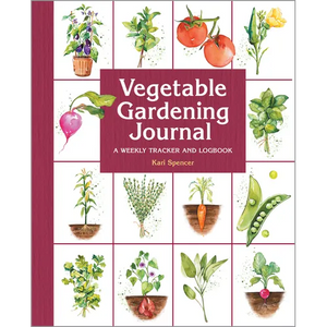 Vegetable Gardening Journal: A Weekly Tracker and Logbook - Paperback