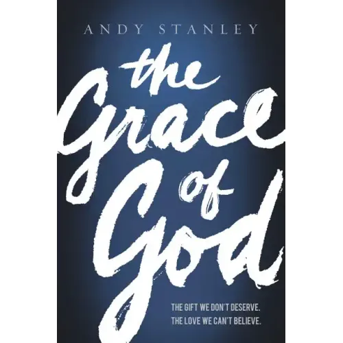 The Grace of God: The Gift We Don't Deserve, the Love We Can't Believe - Paperback