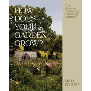 How Does Your Garden Grow?: The Elements of Planning, Growing & Caring for a Garden - Hardcover