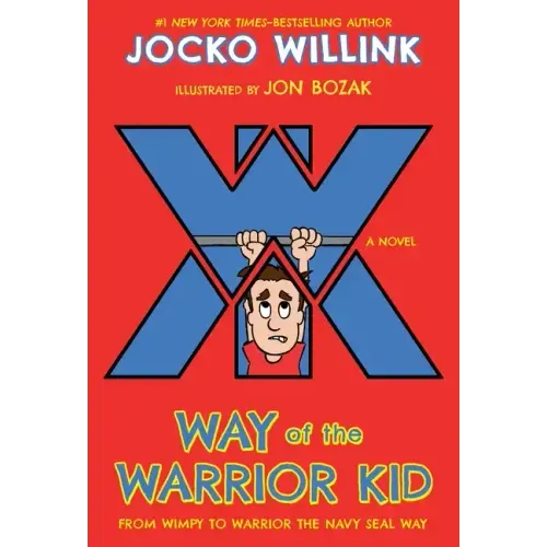 Way of the Warrior Kid: From Wimpy to Warrior the Navy Seal Way: A Novel - Paperback
