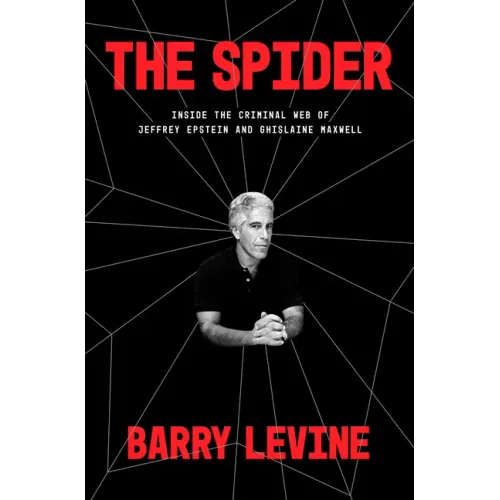 The Spider: Inside the Criminal Web of Jeffrey Epstein and Ghislaine Maxwell - Hardcover
