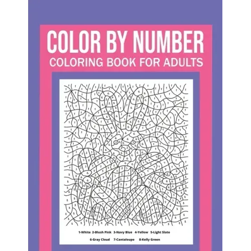 Color By Number Coloring Book For Adults: Stress Relieving And Relaxing Designs!
