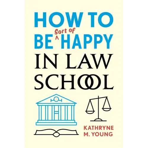 How to Be Sort of Happy in Law School - Paperback