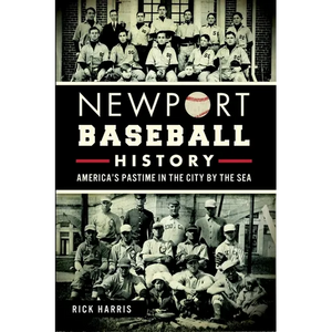 Newport Baseball History: America's Pastime in the City by the Sea - Paperback