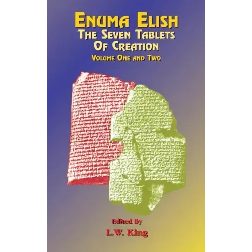 Enuma Elish: The Seven Tablets of Creation Volumes 1 and 2 bound together - Hardcover