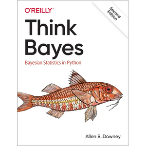 Think Bayes: Bayesian Statistics in Python - Paperback