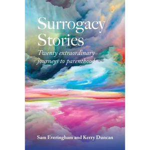 Surrogacy Stories: Twenty Extraordinary Journeys to Parenthood - Paperback