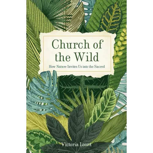 Church of the Wild: How Nature Invites Us Into the Sacred - Paperback