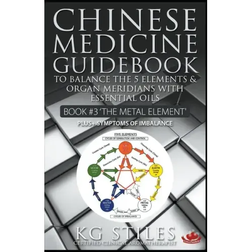 Chinese Medicine Guidebook Essential Oils to Balance the Metal Element & Organ Meridians - Paperback