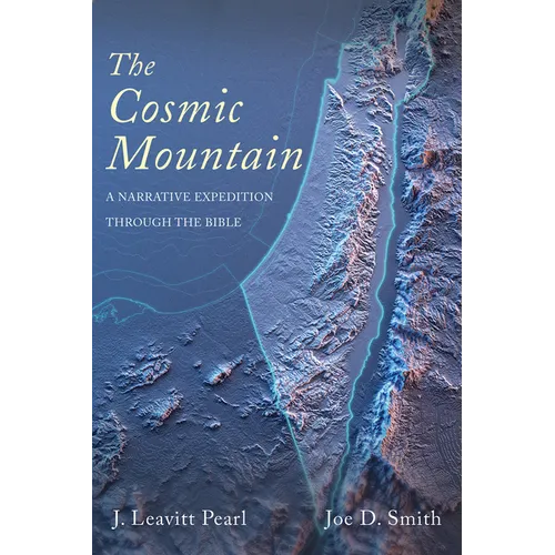 The Cosmic Mountain: A Narrative Expedition Through the Bible - Hardcover