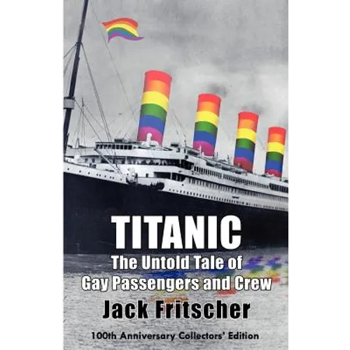 Titanic: The Untold Tale of Gay Passengers and Crew - Paperback