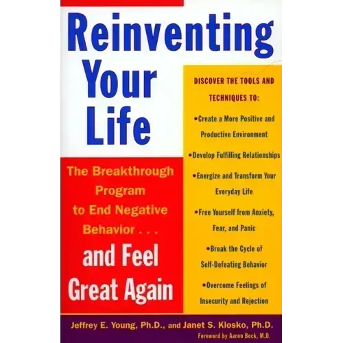 Reinventing Your Life: How to Break Free from Negative Life Patterns and Feel Good Again - Paperback