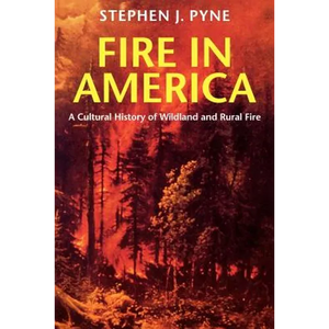 Fire in America: A Cultural History of Wildland and Rural Fire - Paperback