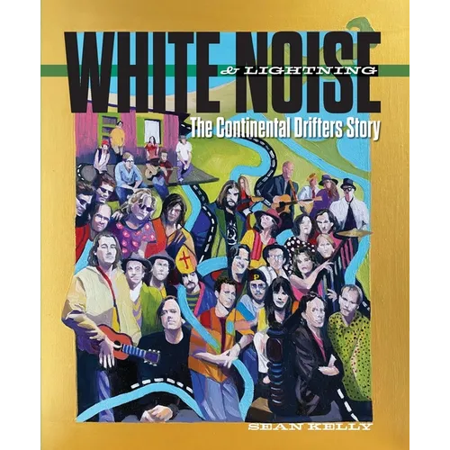 White Noise & Lightning: The Continental Drifters Story - Paperback