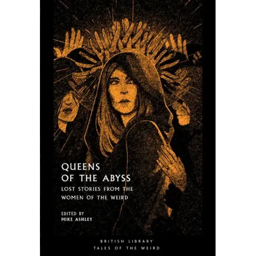 Queens of the Abyss: Lost Stories from the Women of the Weird - Paperback