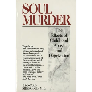 Soul Murder: The Effects of Childhood Abuse and Deprivation - Paperback