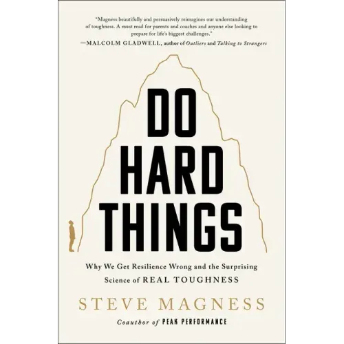 Do Hard Things: Why We Get Resilience Wrong and the Surprising Science of Real Toughness - Hardcover