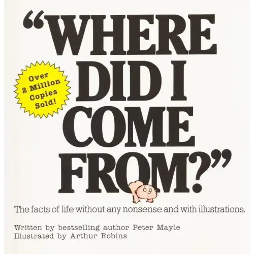 Where Did I Come From?: An Illustrated Childrens Book on Human Sexuality - Paperback