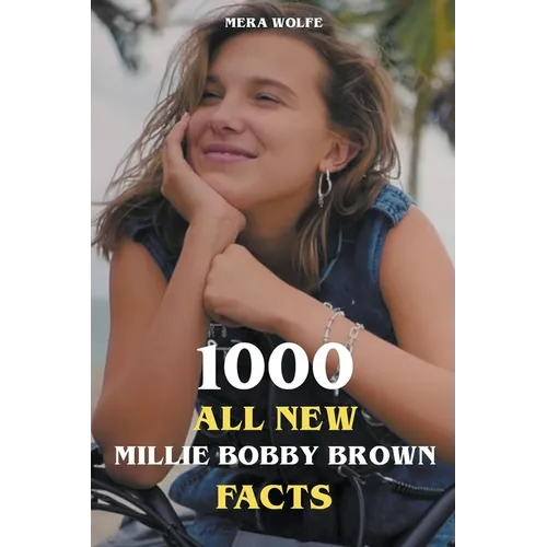1000 All New Millie Bobby Brown Facts - Paperback