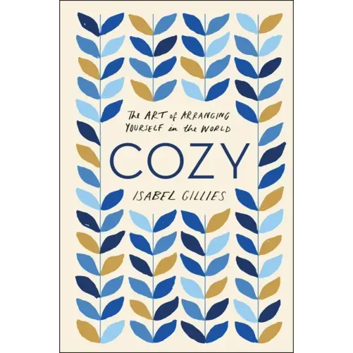 Cozy: The Art of Arranging Yourself in the World - Paperback