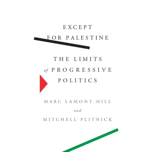 Except for Palestine: The Limits of Progressive Politics - Paperback