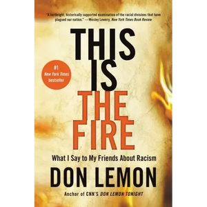This Is the Fire: What I Say to My Friends about Racism - Paperback