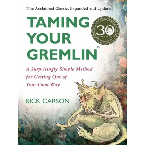 Taming Your Gremlin (Revised Edition): A Surprisingly Simple Method for Getting Out of Your Own Way - Paperback