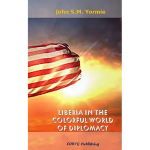 Liberia in the Colorful World of Diplomacy: A Collection of Articles - Paperback
