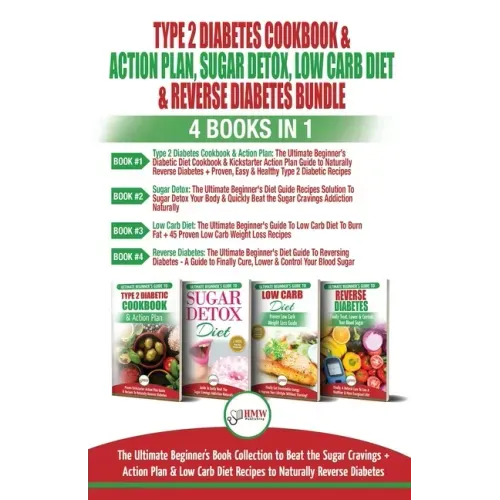 Type 2 Diabetes Cookbook & Action Plan, Sugar Detox, Low Carb Diet & Reverse Diabetes - 4 Books in 1 Bundle: The Ultimate Beginner's Book Collection T - Paperback