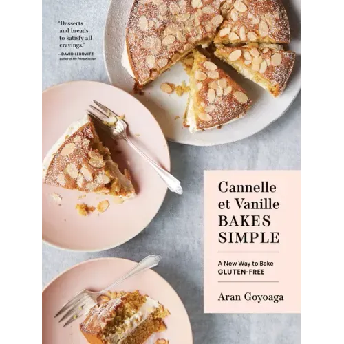Cannelle Et Vanille Bakes Simple: A New Way to Bake Gluten-Free (with Vegan Options for Most Recipes) - Hardcover