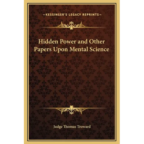Hidden Power and Other Papers Upon Mental Science - Hardcover